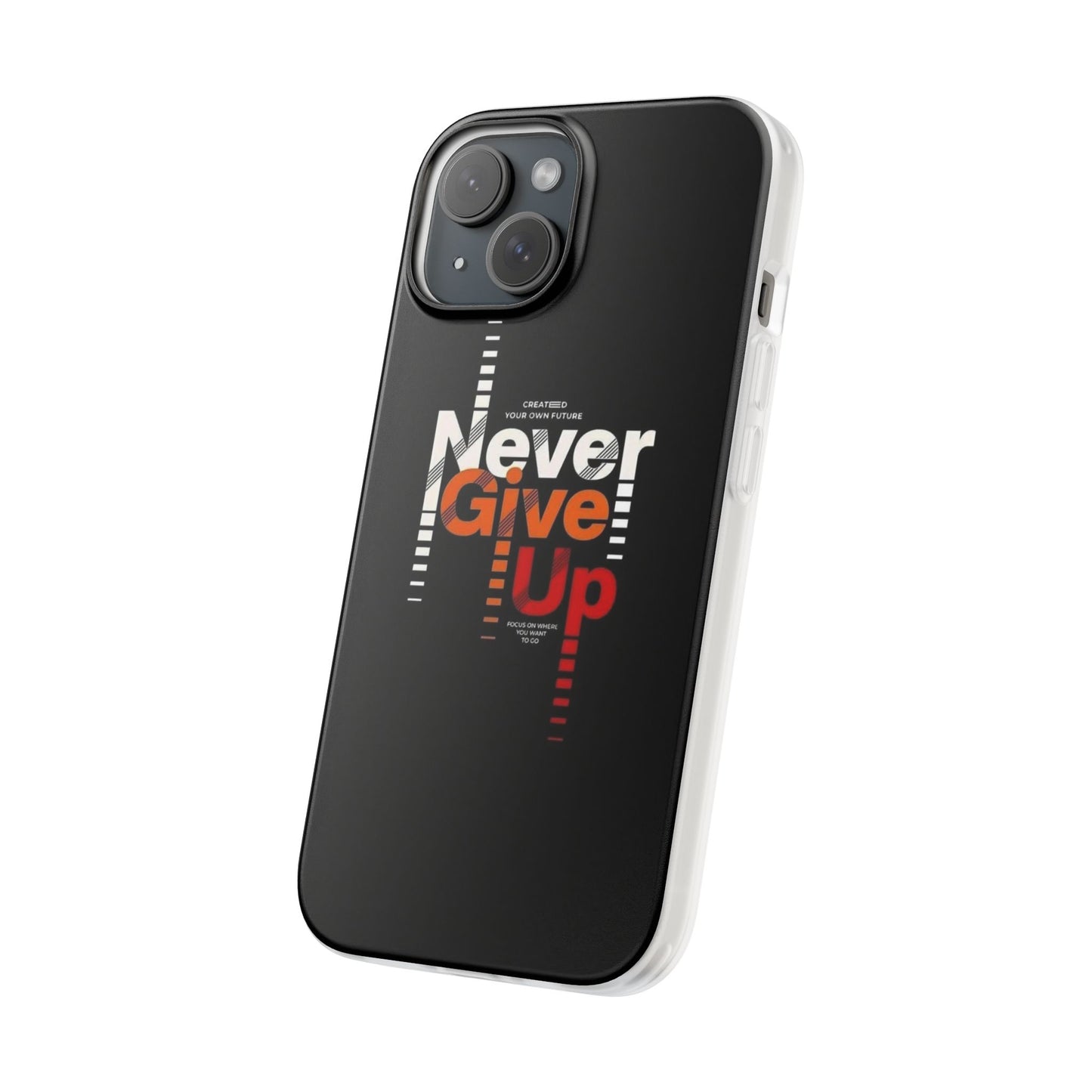 Never Give Up Phone Case