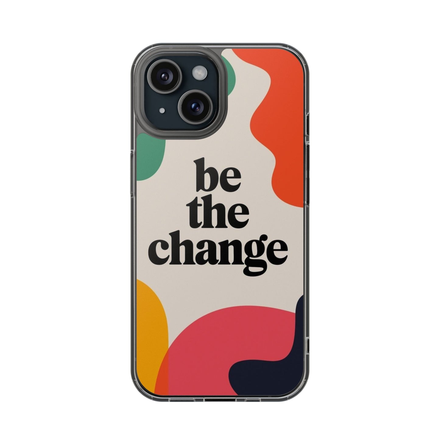 Be The Change  Phone Case