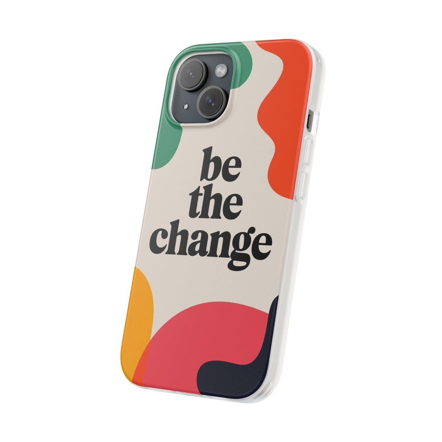 Be The Change  Phone Case