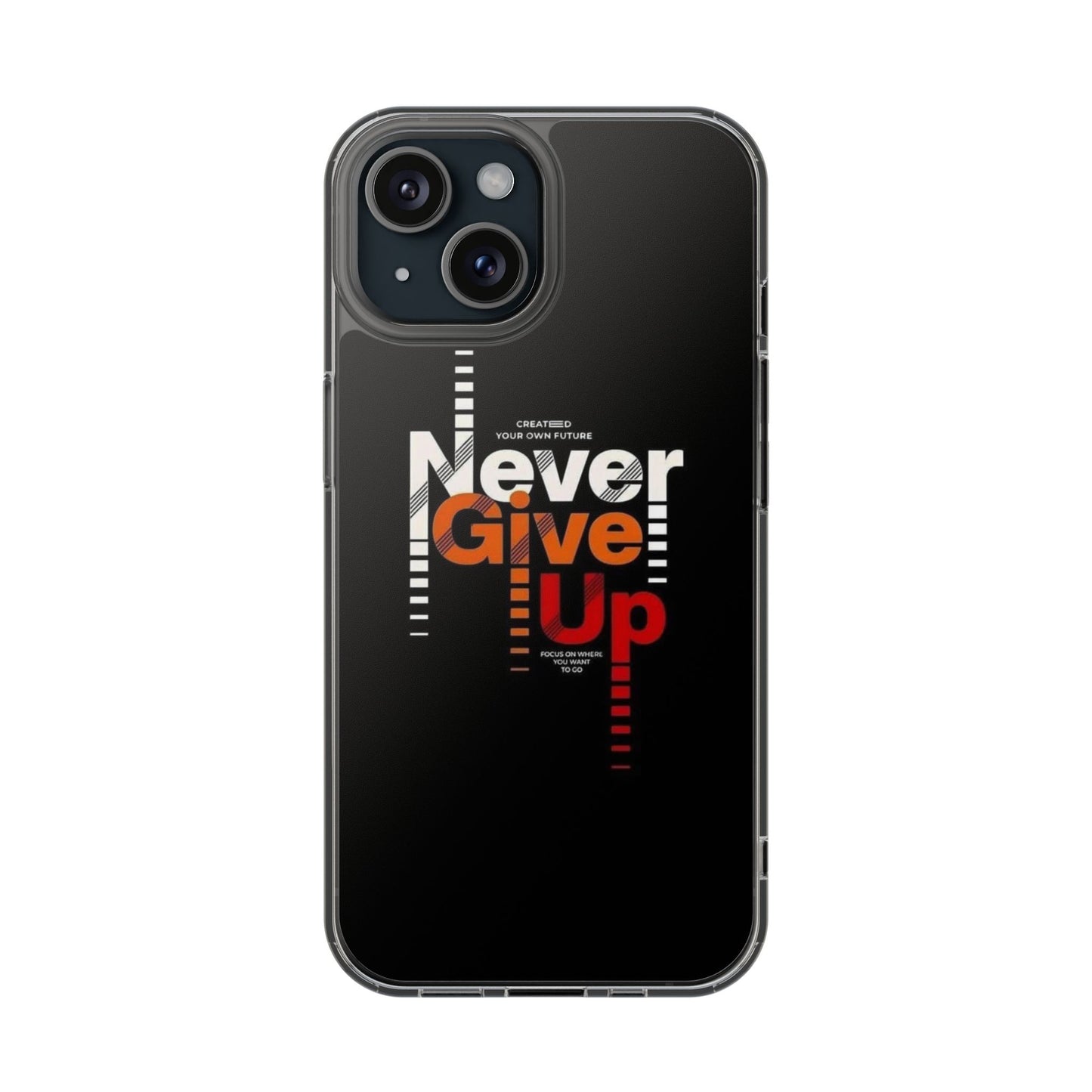 Never Give Up Phone Case