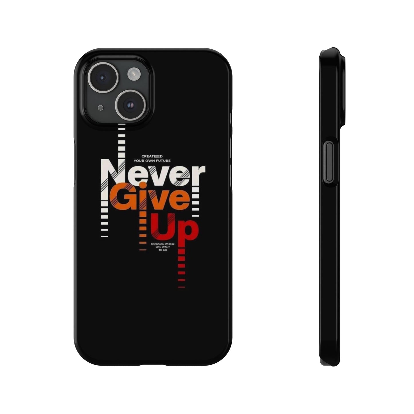 Never Give Up Phone Case