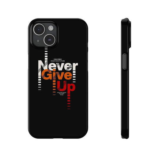 Never Give Up Phone Case